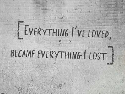 everything-ive-loved-became-what-i-lost